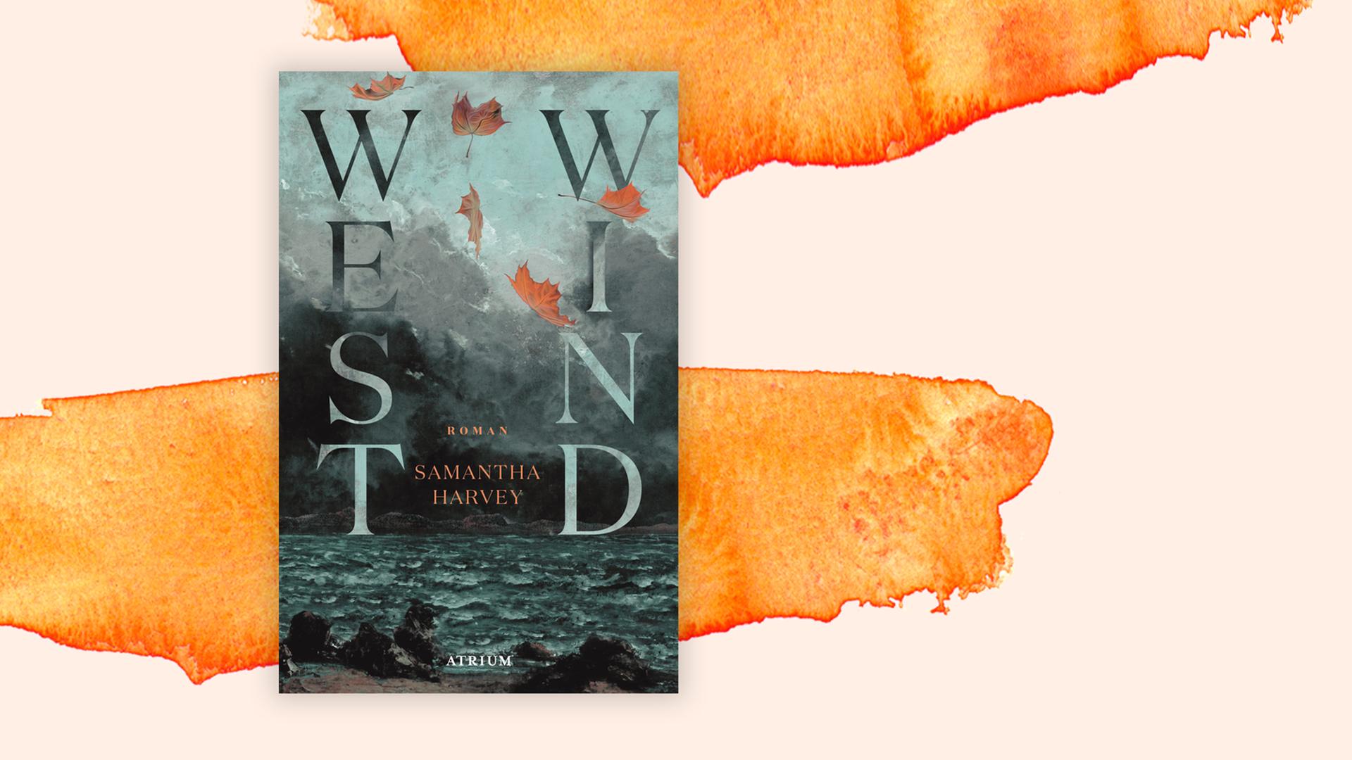 Das Cover von Samantha Harveys Buch "Westwind" auf orange-weißem Hintergrund. Das Cover von Samantha Harveys Buch "Westwind" auf orange-weißem Hintergrund.