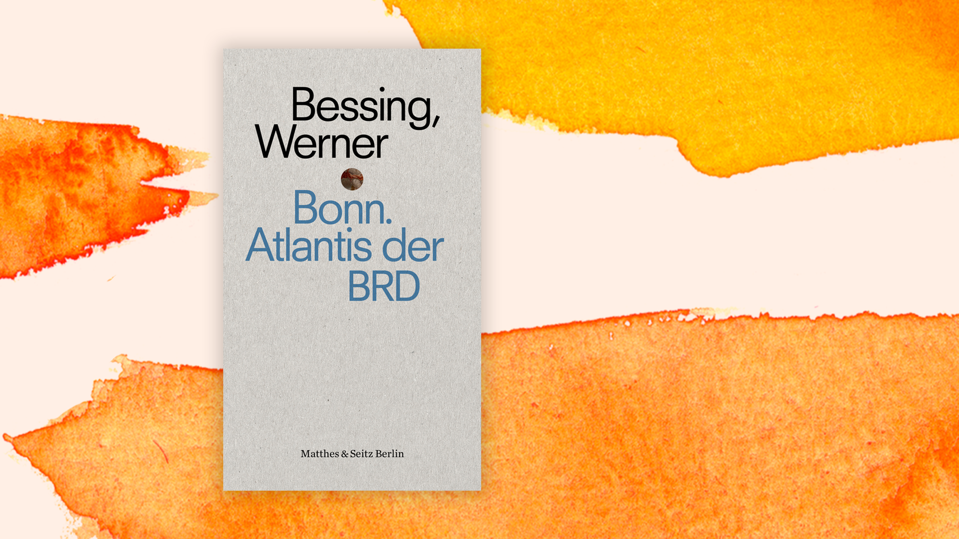 Buchcover zu Joachim Bessings "Bonn. Atlantis der BRD" Buchcover zu Joachim Bessings "Bonn. Atlantis der BRD"