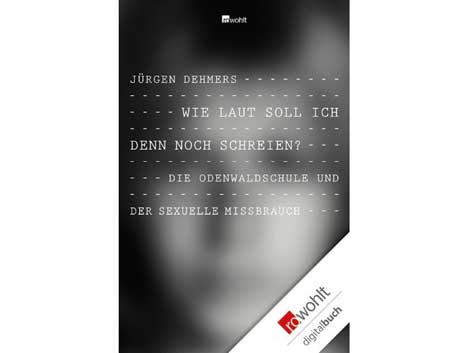 Cover Jürgen Dehmers: "Wie laut soll ich denn noch schreien?" Cover Jürgen Dehmers: "Wie laut soll ich denn noch schreien?"