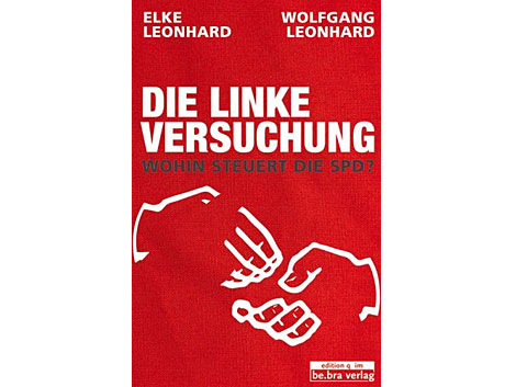 Elke Leonhard, Wolfgang Leonhard: Die Linke Versuchung