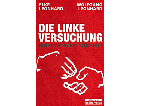 Elke Leonhard, Wolfgang Leonhard: Die Linke Versuchung Elke Leonhard, Wolfgang Leonhard: Die Linke Versuchung