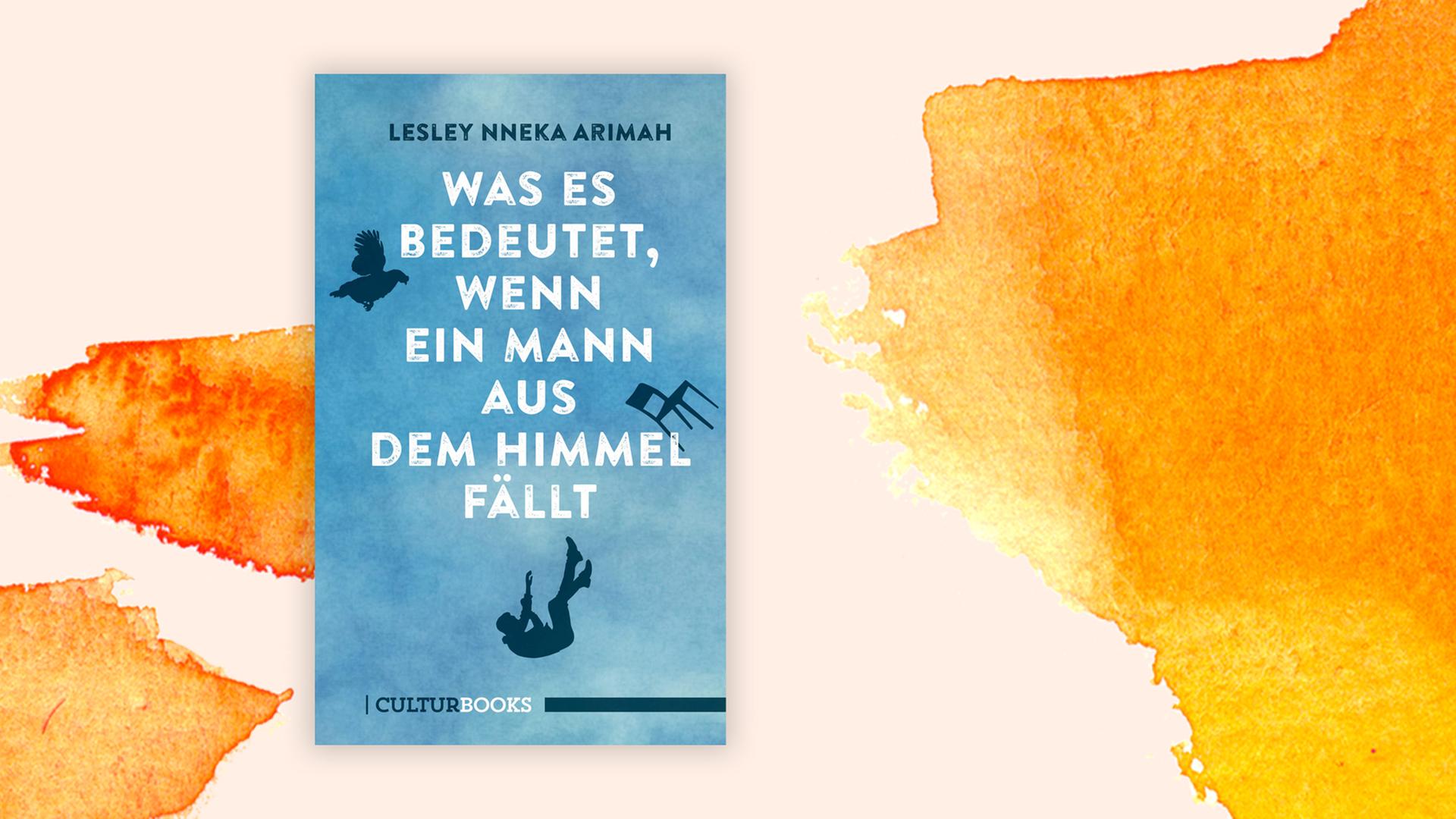 Cover von Lesley Nneka Arimah Arimahs Erzählband "Was es bedeutet, wenn ein Mann aus dem Himmel fällt". Cover von Lesley Nneka Arimah Arimahs Erzählband "Was es bedeutet, wenn ein Mann aus dem Himmel fällt".