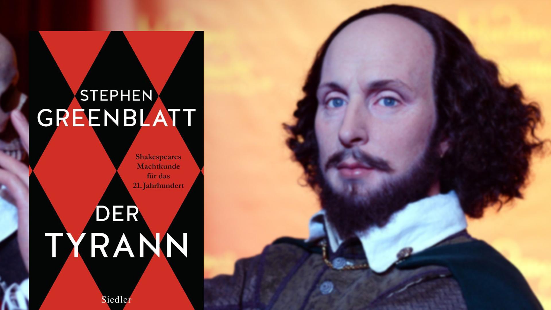Buchcover Stephen Greenblatt: "Der Tyrann". Im Hintergrund eine Wachsfigur von Shakespeare Buchcover Stephen Greenblatt: "Der Tyrann". Im Hintergrund eine Wachsfigur von Shakespeare