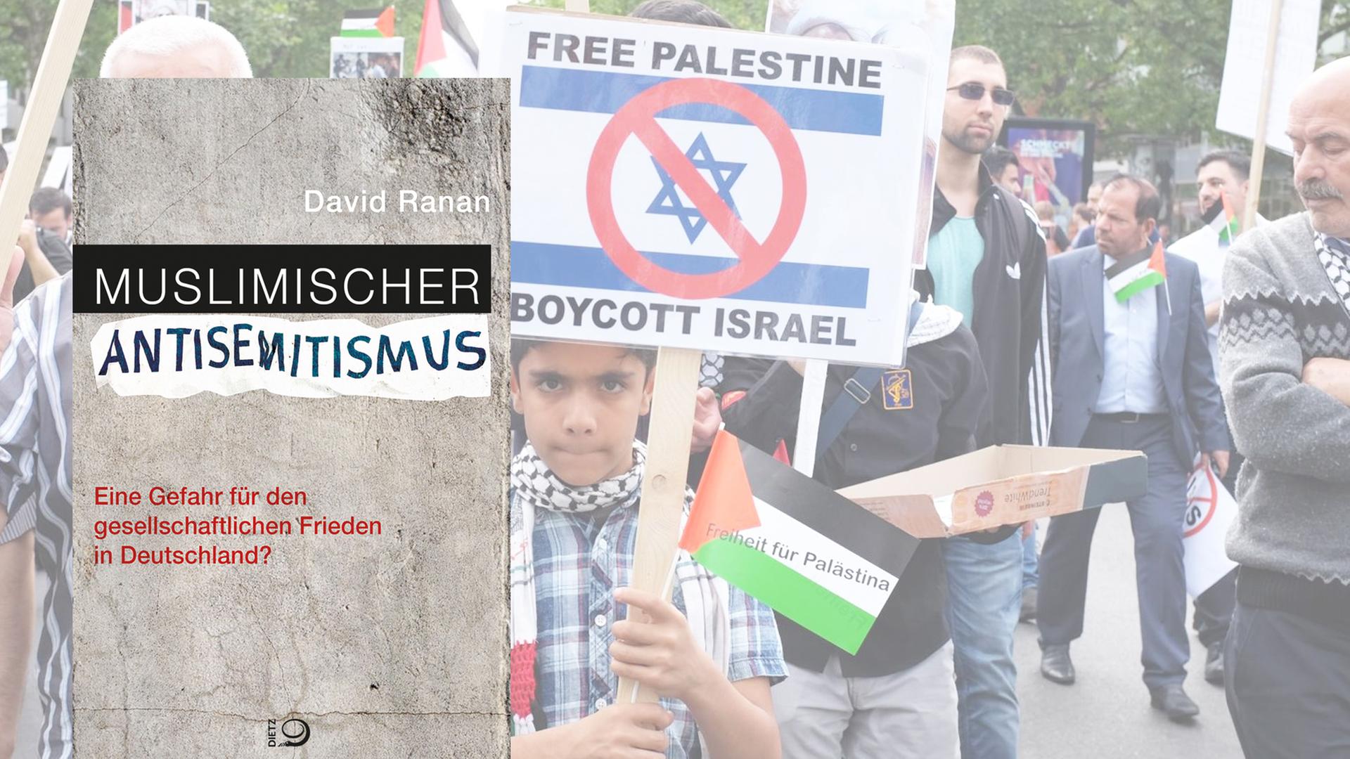Cover "Muslimischer Antisemitismus" von David Ranan, im Hintergrund: Antiisraelische Demonstration in Berlin. Cover "Muslimischer Antisemitismus" von David Ranan, im Hintergrund: Antiisraelische Demonstration in Berlin.