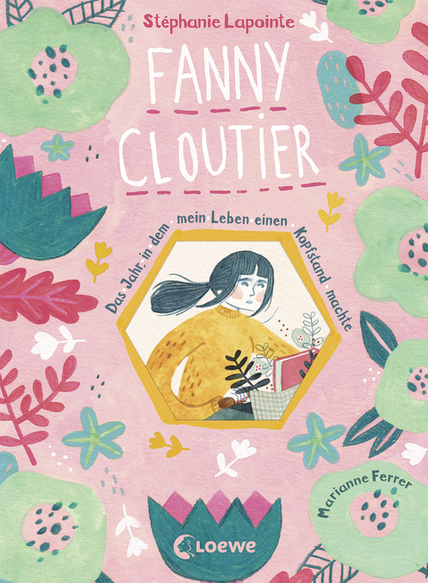 Buchcover Stéphanie Lapointe/Marianne Ferrer (Ill.): „Fanny Cloutier. Das Jahr, in dem mein Leben einen Kopfstand machte“