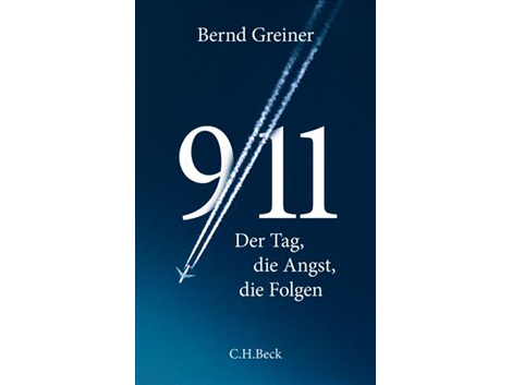 Cover "9/11 – Der Tag, die Angst, die Folgen" von Bernd Greiner Cover "9/11 – Der Tag, die Angst, die Folgen" von Bernd Greiner