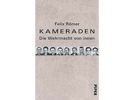 Cover: "Kameraden - Die Wehrmacht von innen" von Felix Römer Cover: "Kameraden - Die Wehrmacht von innen" von Felix Römer