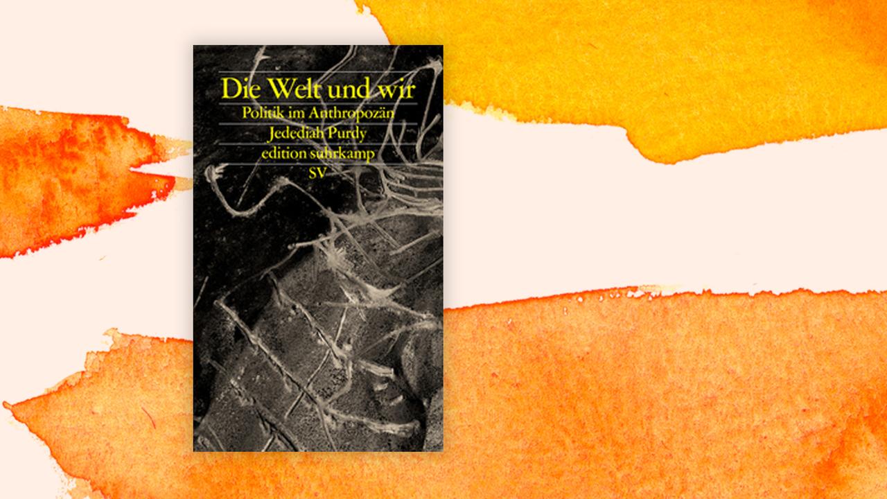 Buchcover von Jedediah Purdy: "Die Welt und wir"