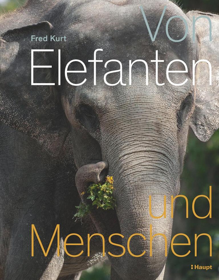Umschlagbild des Buches von Fred Kurt: Von Elefanten und Menschen Umschlagbild des Buches von Fred Kurt: Von Elefanten und Menschen