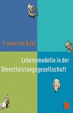 Cover von Friederike Bahl: "Lebensmodelle in der Dienstleistungsgesellschaft"