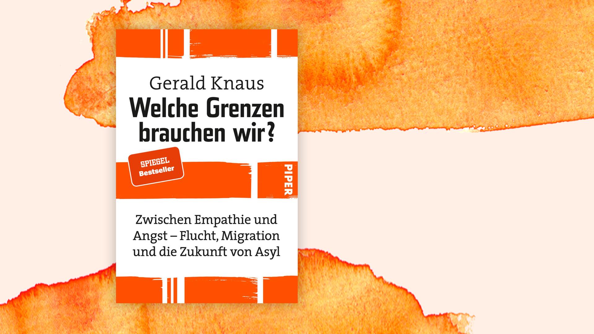 Buchcover von Gerald Knaus: "Welche Grenzen brauchen wir?, Piper Verlag, 2020. Buchcover von Gerald Knaus: "Welche Grenzen brauchen wir?, Piper Verlag, 2020.