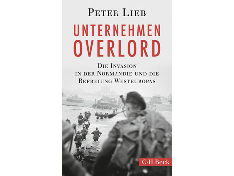 Peter Lieb: "Unternehmen Overlord"
