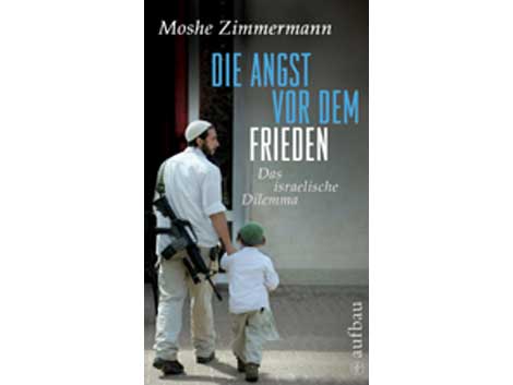 Cover: "Moshe Zimmermann: Die Angst vor dem Frieden" Cover: "Moshe Zimmermann: Die Angst vor dem Frieden"
