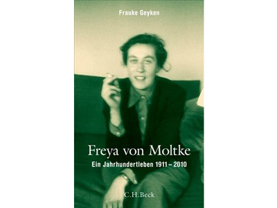 Frauke Geyken:Freya von Moltke: Ein Jahrhundertleben, 1911 - 2010, H.C. Beck Verlag Frauke Geyken:Freya von Moltke: Ein Jahrhundertleben, 1911 - 2010, H.C. Beck Verlag