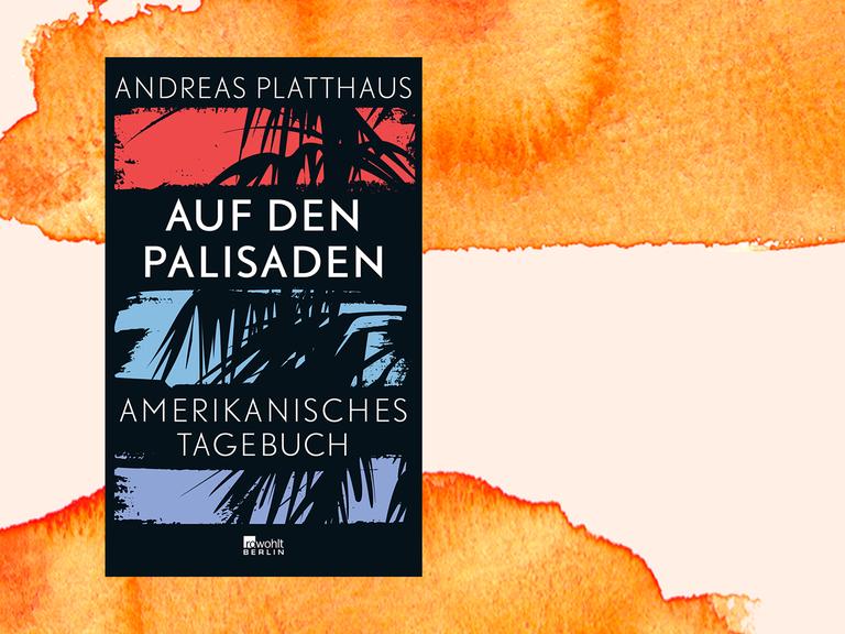 Buchcover von Andreas Platthaus "Auf den Palisaden. Amerikanisches Tagebuch", Rowohlt, Berlin 2020.