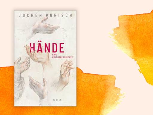 Buchcover: Jochen Hörisch "Hände. Eine Kulturgeschichte"