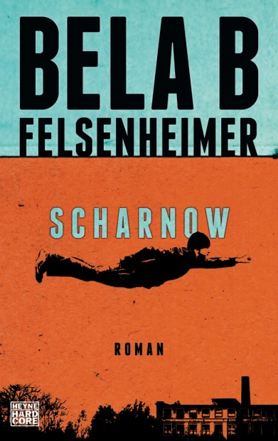 Das Cover von Bela B Felsenheimers Roman "Scharnow" zeigt einen Mann mit ausgestreckter Faust, der über den Dächern fliegt