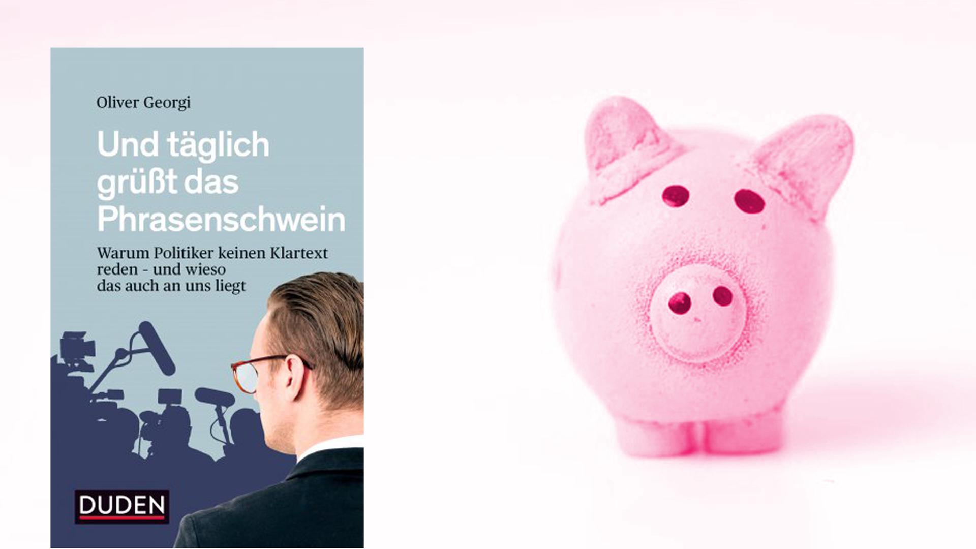 Das Buchcover von Oliver Georgi, "Und täglich grüßt das Phrasenschwein", Bildhintergrund zeigt ein rosa Spielzeugschwein auf hellem Grund. Das Buchcover von Oliver Georgi, "Und täglich grüßt das Phrasenschwein", Bildhintergrund zeigt ein rosa Spielzeugschwein auf hellem Grund.