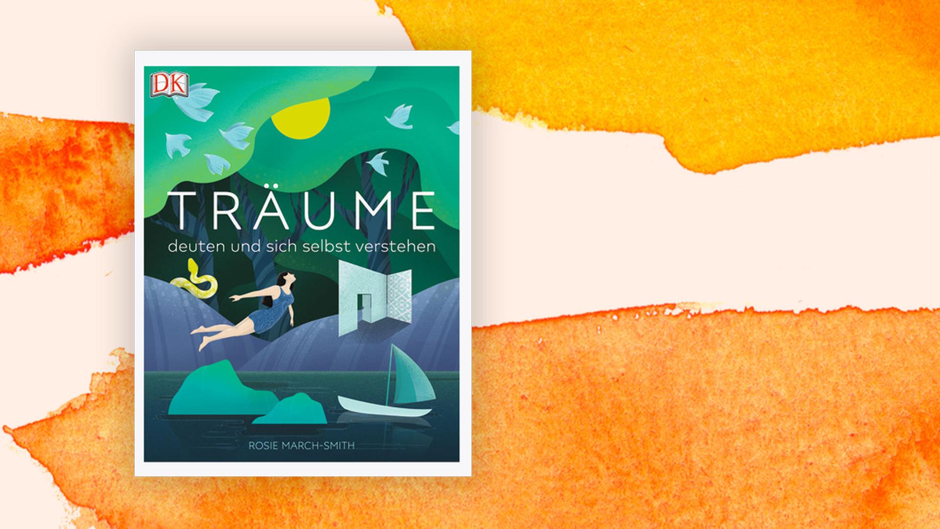 Das Bild zeigt das Cover von dem Buch "Träume deuten und sich selbst verstehen" von der Psychologin Rosie March-Smith. Das Bild zeigt das Cover von dem Buch "Träume deuten und sich selbst verstehen" von der Psychologin Rosie March-Smith.
