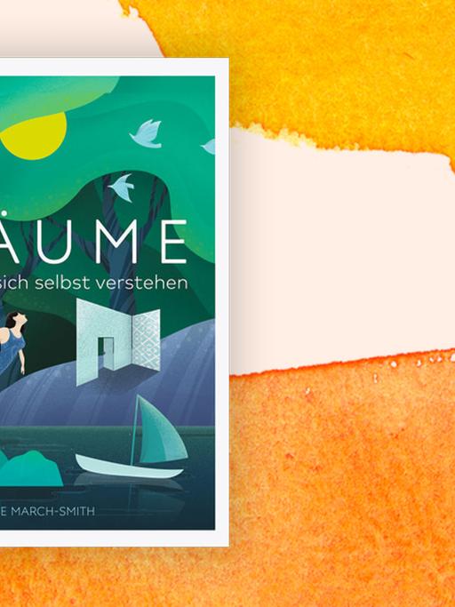 Das Bild zeigt das Cover von dem Buch "Träume deuten und sich selbst verstehen" von der Psychologin Rosie March-Smith.