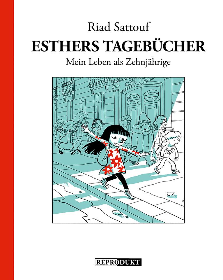 Cover Buch "Esthers Tagebücher - Mein Leben als Zehnjährige" von Riad Sattouf, Verlag: Reprodukt 2017 Cover Buch "Esthers Tagebücher - Mein Leben als Zehnjährige" von Riad Sattouf, Verlag: Reprodukt 2017