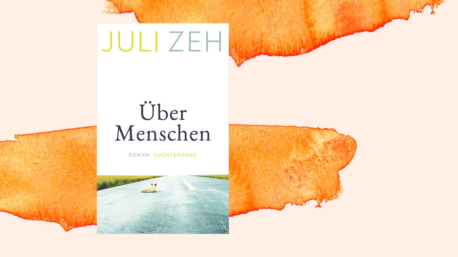 Buchcover "Über Menschen" von Juli Zeh, Luchterhand Verlag. 2021. Buchcover "Über Menschen" von Juli Zeh, Luchterhand Verlag. 2021.