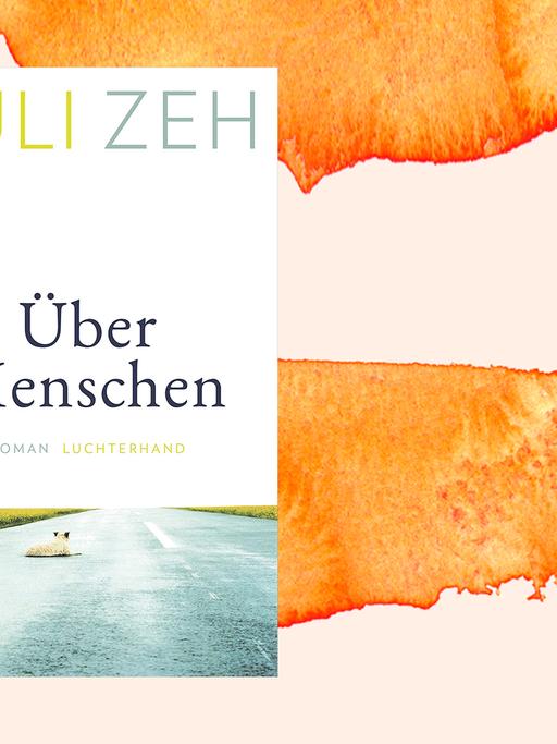 Buchcover "Über Menschen" von Juli Zeh, Luchterhand Verlag. 2021.