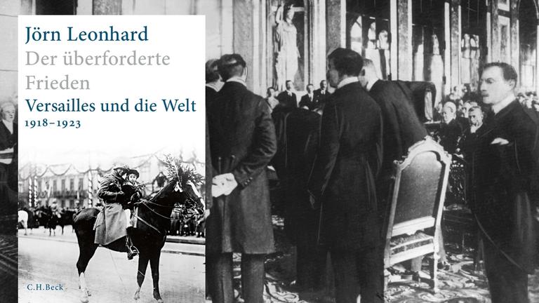 Collage: Buchcover Jörn Leonhard "Der überforderte Frieden", C.H.Beck Verlag. Hintergrundbild: Die Unterzeichnung des Versailler Vertrages im Versailler Schloss am 28.06.1919. Collage: Buchcover Jörn Leonhard "Der überforderte Frieden", C.H.Beck Verlag. Hintergrundbild: Die Unterzeichnung des Versailler Vertrages im Versailler Schloss am 28.06.1919.
