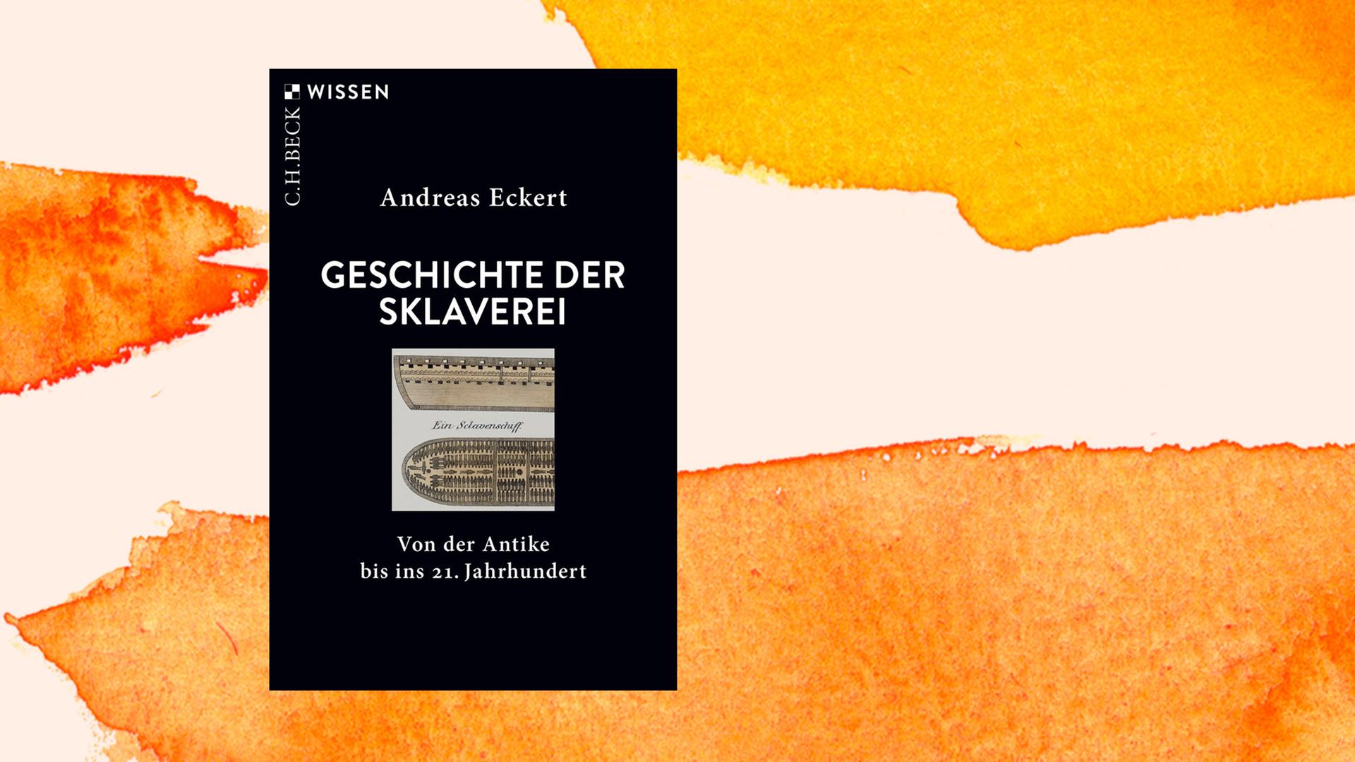 Cover von Andreas Eckert: "Geschichte der Sklaverei. Von der Antike bis ins 21. Jahrhundert" vor orangenem Aquarell-Hintergrund Cover von Andreas Eckert: "Geschichte der Sklaverei. Von der Antike bis ins 21. Jahrhundert" vor orangenem Aquarell-Hintergrund