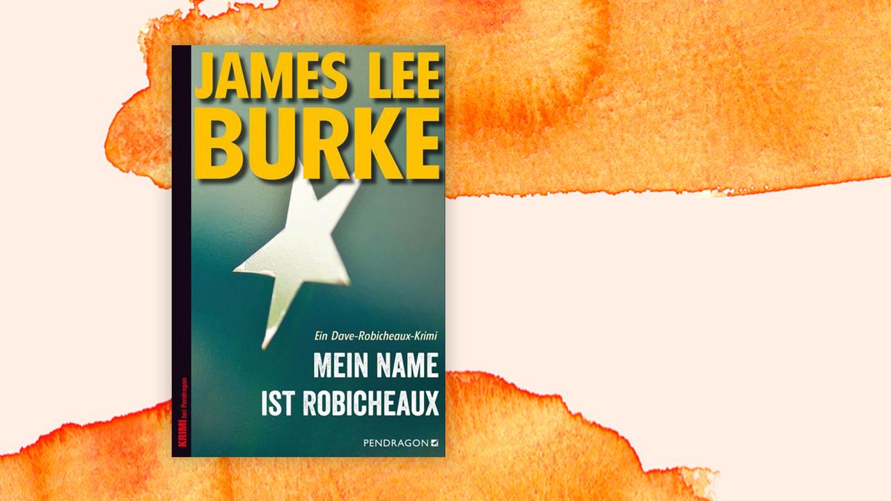 Buchcover zu James Lee Burke: "Mein Name ist Robicheaux" Buchcover zu James Lee Burke: "Mein Name ist Robicheaux"