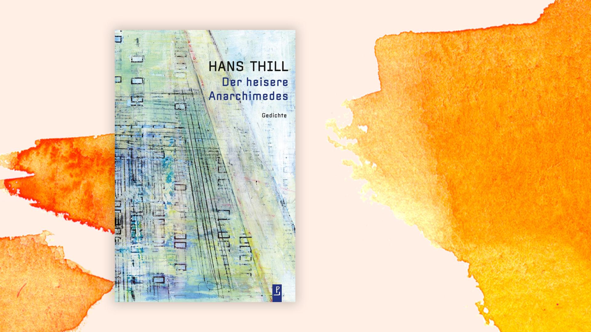 Buchcover zu Hans Thill: "Der heisere Anarchimedes" Buchcover zu Hans Thill: "Der heisere Anarchimedes"