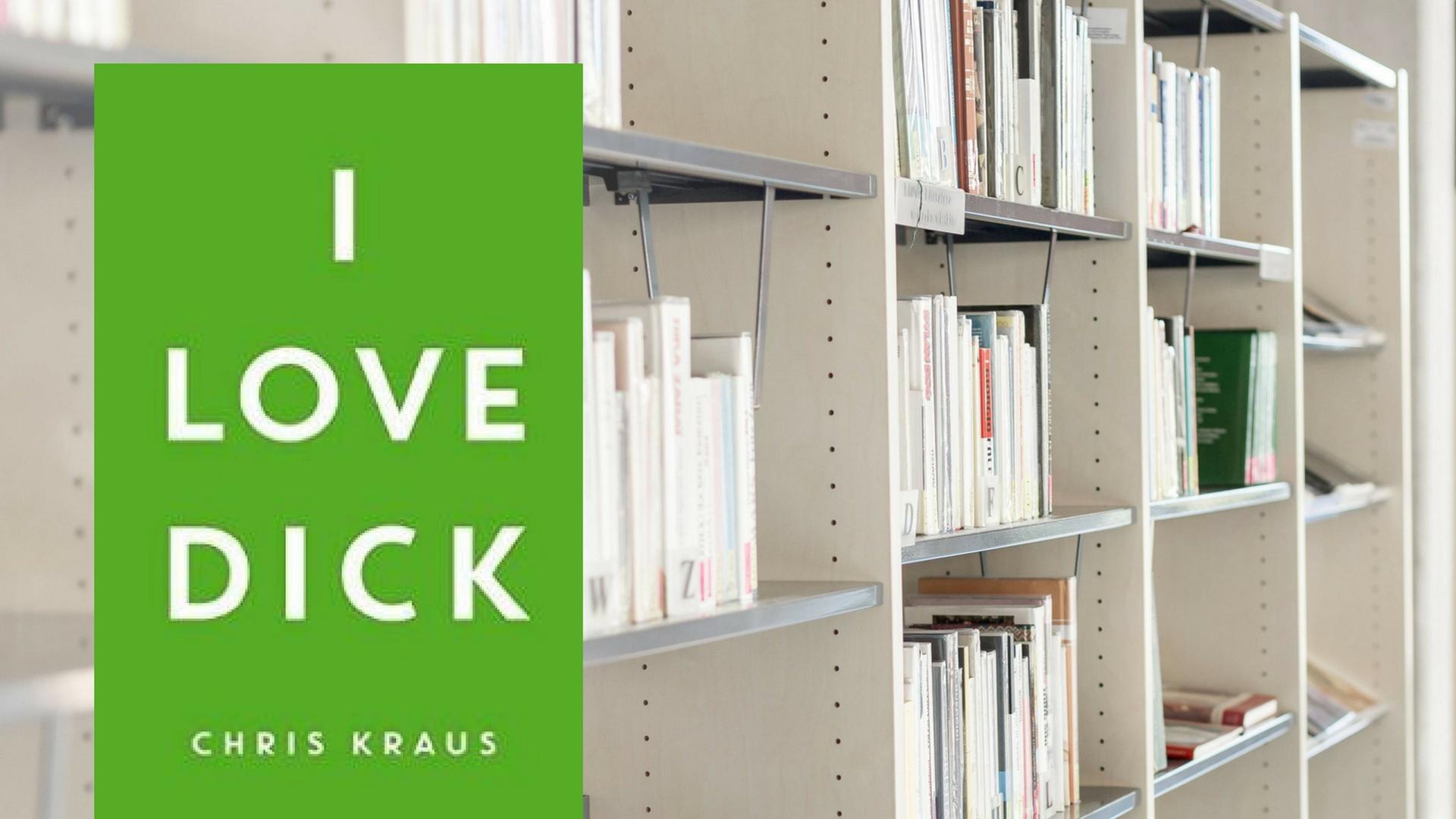Chris Kraus I Love Dick Ein Autobiografisches Spiel Um