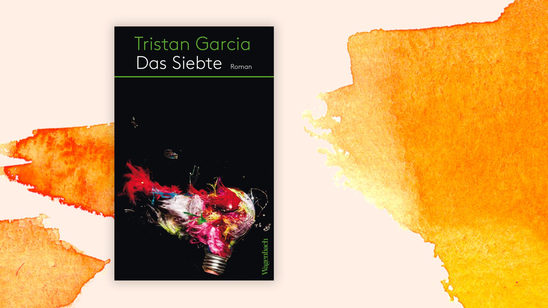 Das Cover des Romans "Das Siebte" von Tristan Garcia. Das Cover des Romans "Das Siebte" von Tristan Garcia.
