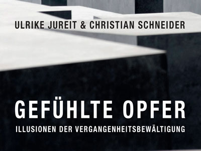 Cover: "Ulrike Jureit/Christian Schröder: Gefühlte Opfer" Cover: "Ulrike Jureit/Christian Schröder: Gefühlte Opfer"