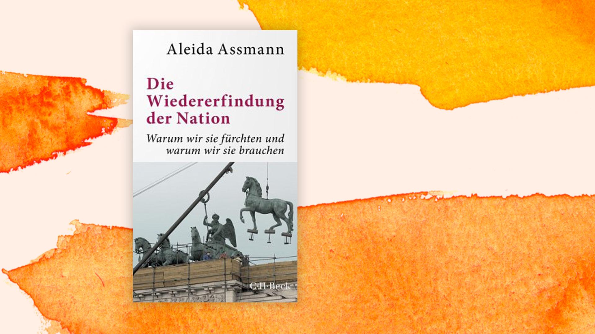 Buchcover: "Die Wiedererfindung der Nation" von Aleida Assmann Buchcover: "Die Wiedererfindung der Nation" von Aleida Assmann