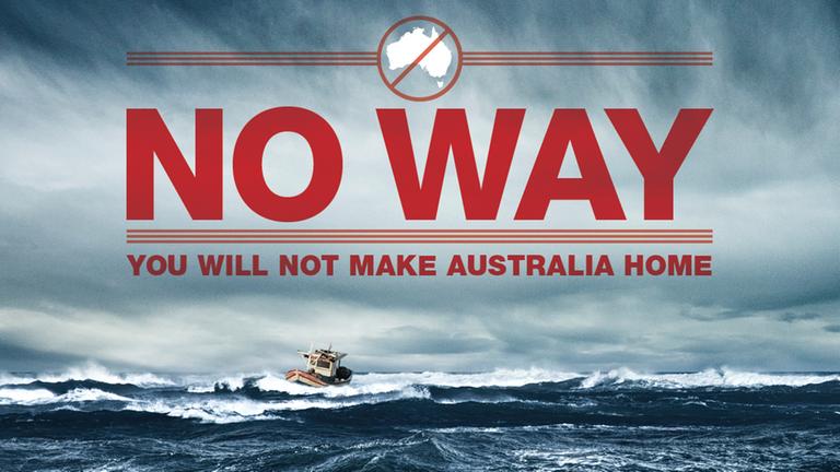 Ein Plakat der australischen Regierungs-Kampagne zur Abwehr illegaler Flüchtlinge. Ein Plakat der australischen Regierungs-Kampagne zur Abwehr illegaler Flüchtlinge.