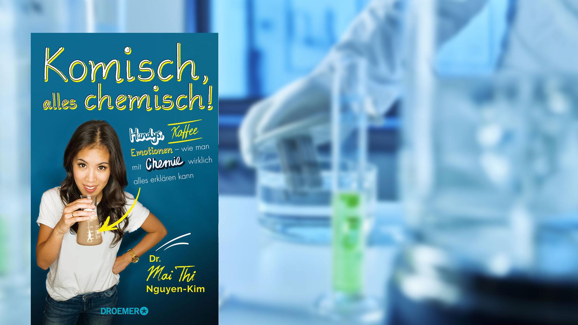 "Komisch, alles chemisch!" von Mai Thi Nguyen-Kim "Komisch, alles chemisch!" von Mai Thi Nguyen-Kim