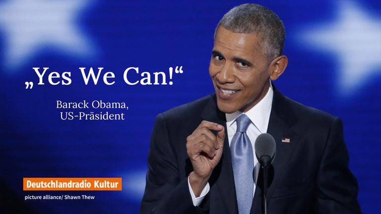 Barack Obama und sein legendärer Satz "Yes We Can" Barack Obama und sein legendärer Satz "Yes We Can"