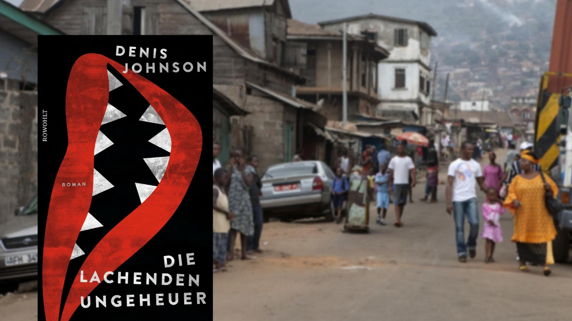 Eine Bildcombo zeigt das Buchcover von Denis Johnsons Roman "Die lachenden Ungeheuer" vor dem Foto von Menschen auf der Straße in Sierra Leones Hauptstadt Freetown. Eine Bildcombo zeigt das Buchcover von Denis Johnsons Roman "Die lachenden Ungeheuer" vor dem Foto von Menschen auf der Straße in Sierra Leones Hauptstadt Freetown.