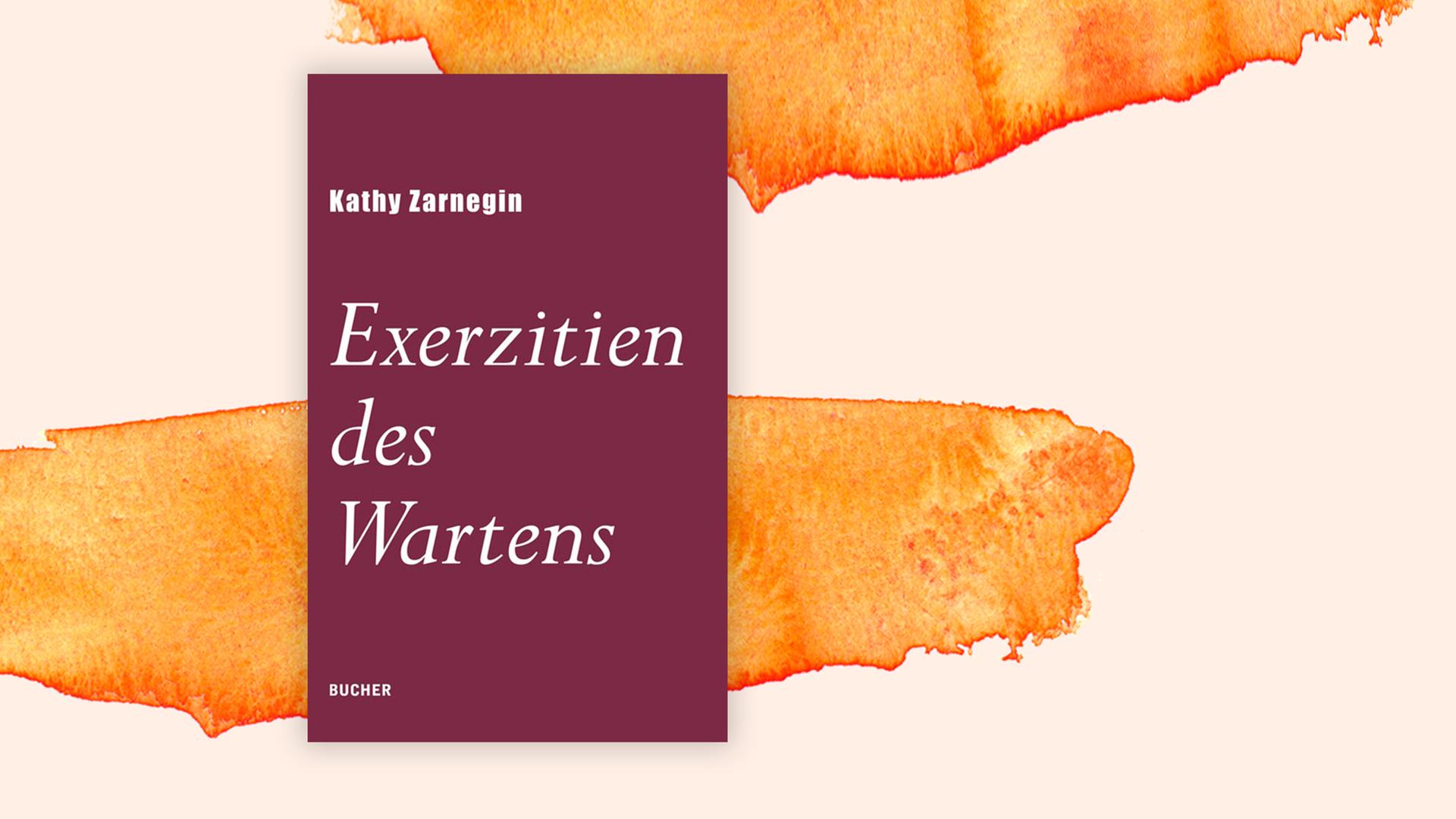 Kathy Zarnegin „exerzitien Des Wartens“ Wenn Die Zeit Qualvoll Langsam Vergeht