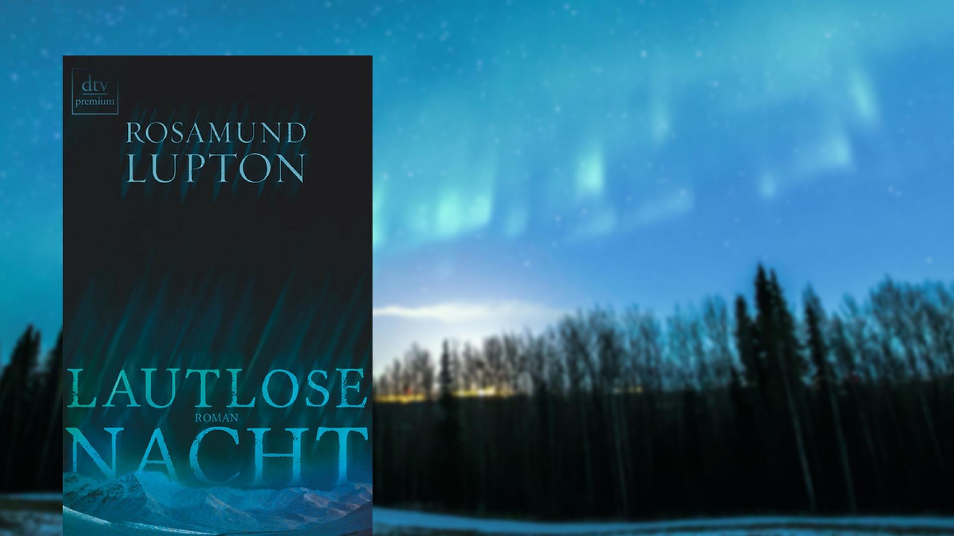 Bildcombo: Buchcover "Lautlose Nacht" von Rosamund Lupton vor einem Foto des Polarlichts über Alaska Bildcombo: Buchcover "Lautlose Nacht" von Rosamund Lupton vor einem Foto des Polarlichts über Alaska
