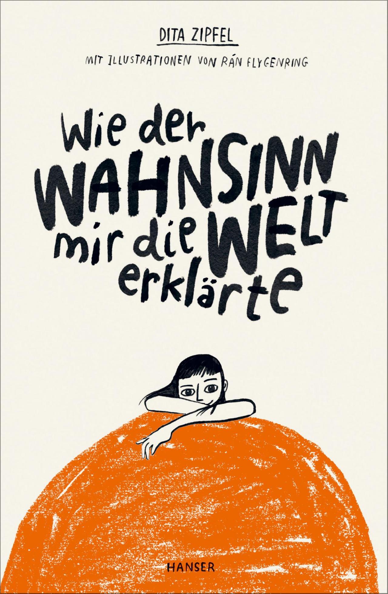 Buchcover: Dita Zipfel: „Wie der Wahnsinn mir die Welt erklärte“ Buchcover: Dita Zipfel: „Wie der Wahnsinn mir die Welt erklärte“