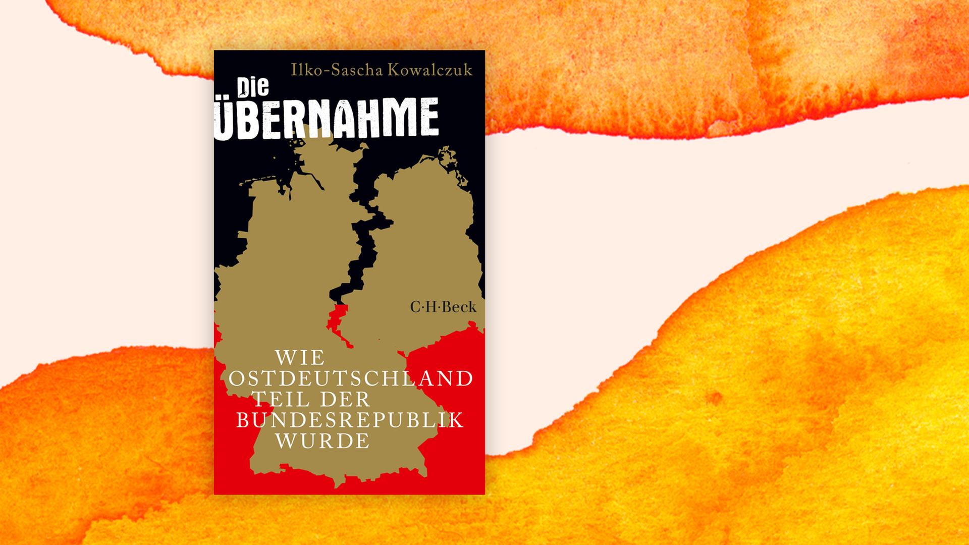 Cover des Buches "Die Übernahme" von Ilko-Sascha Kowalczuk Cover des Buches "Die Übernahme" von Ilko-Sascha Kowalczuk