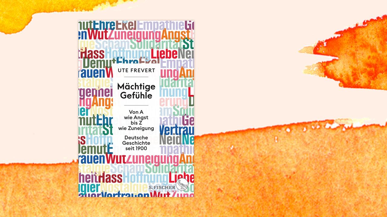 Das Cover von Ute Freverts Buch: "Mächtige Gefühle, Von A wie Angst bis Z wie Zuneigung – Deutsche Geschichte seit 1900" auf orange-weißem Hintergrund