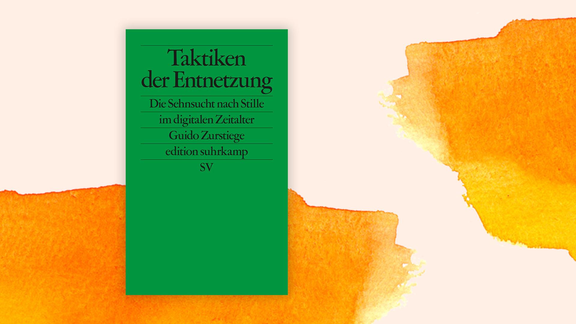 Buchcover zu Guido Zurstiege: Taktiken der Entnetzung. Die Sehnsucht nach Stille im digitalen Zeitalter