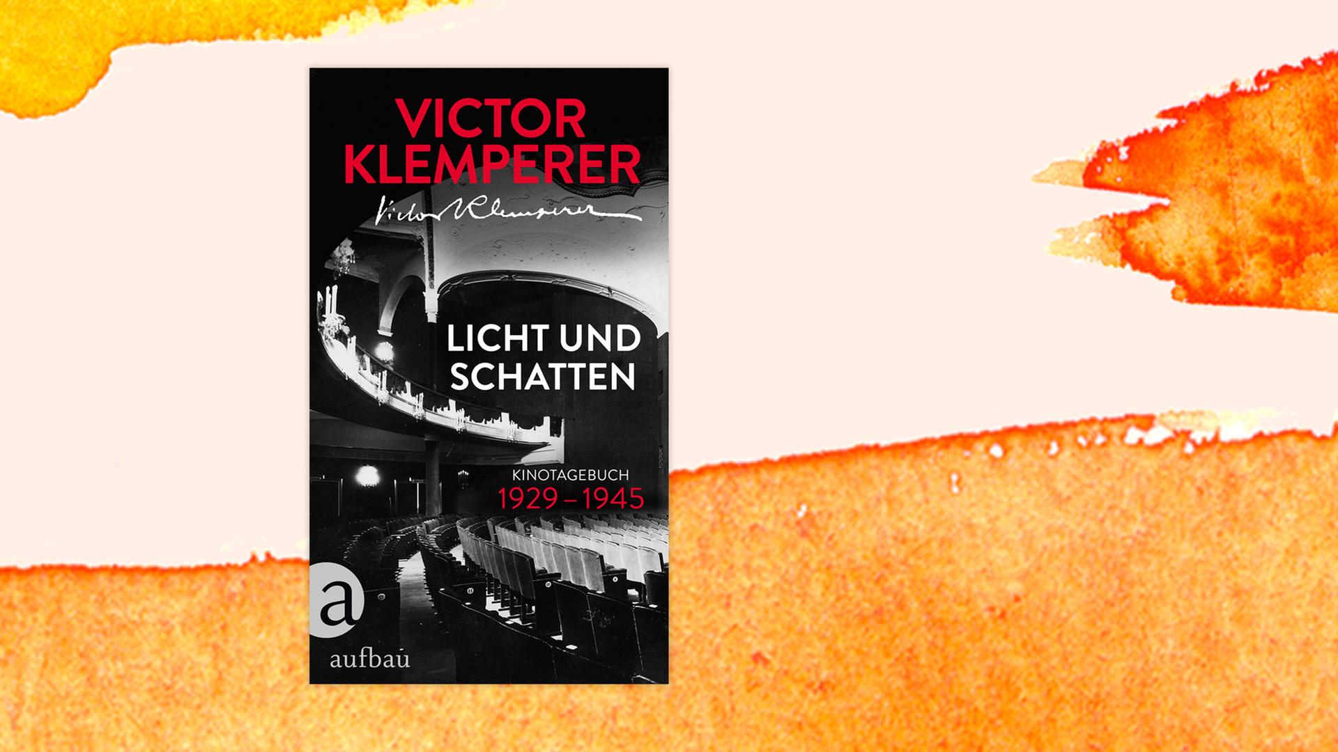 Victor Klemperer: "Licht und Schatten. Kinotagebuch" Victor Klemperer: "Licht und Schatten. Kinotagebuch"