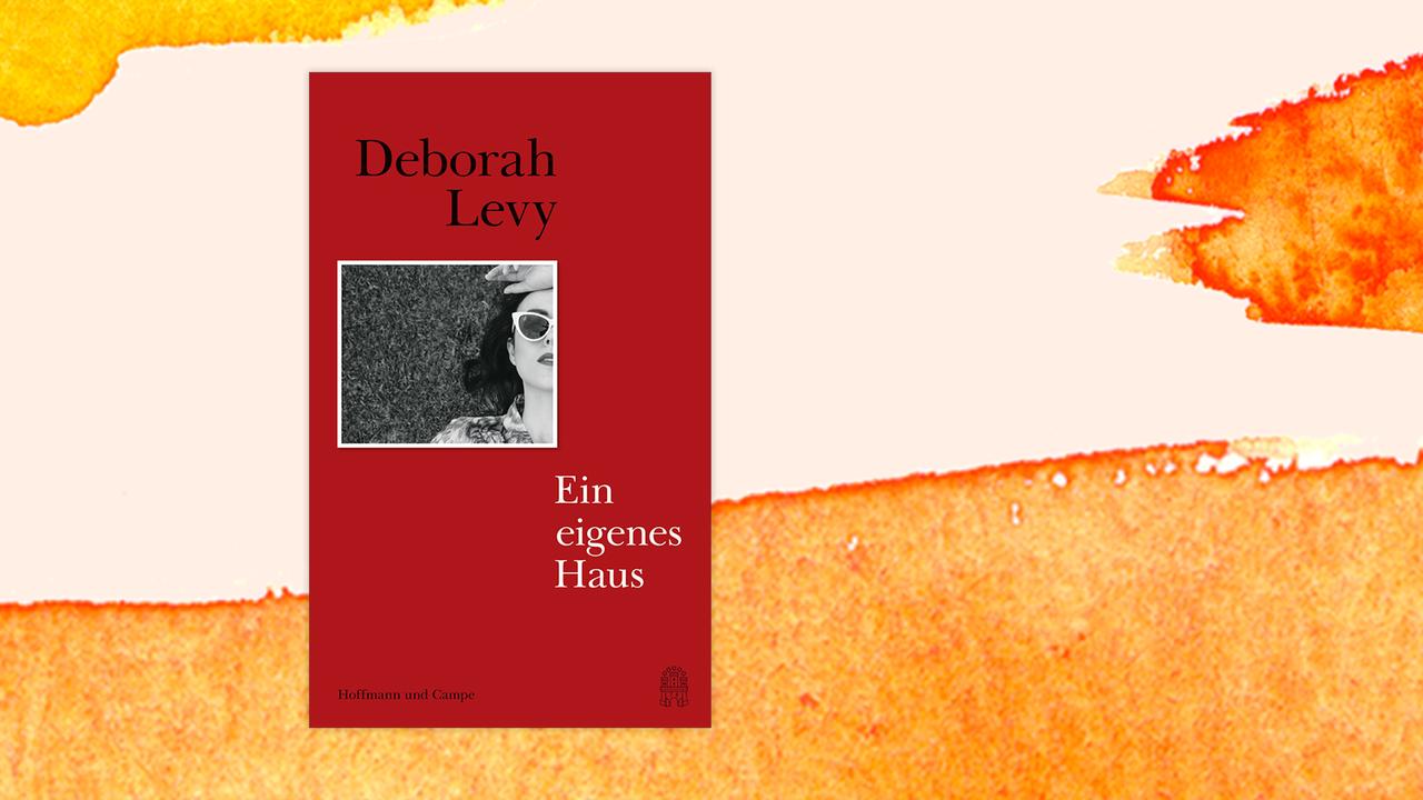 Coverabbildung von Deborah Levys "Ein eigenes Haus". Coverabbildung von Deborah Levys "Ein eigenes Haus".