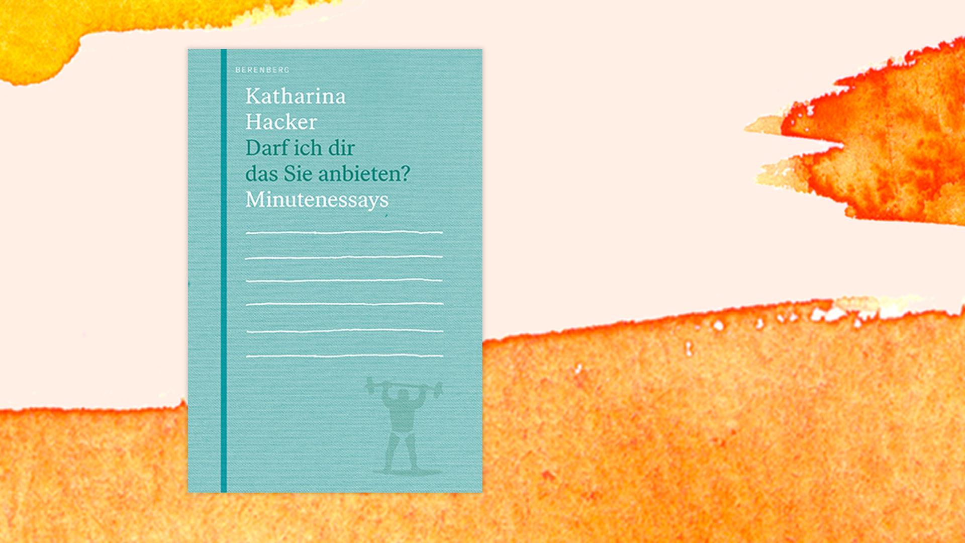 Buchcover zu Katharina Hacker: "Darf ich dir das Sie anbieten?" Buchcover zu Katharina Hacker: "Darf ich dir das Sie anbieten?"