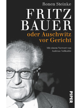 Cover - "Fritz Bauer - oder Auschwitz vor Gericht" von Ronen Steinke Cover - "Fritz Bauer - oder Auschwitz vor Gericht" von Ronen Steinke