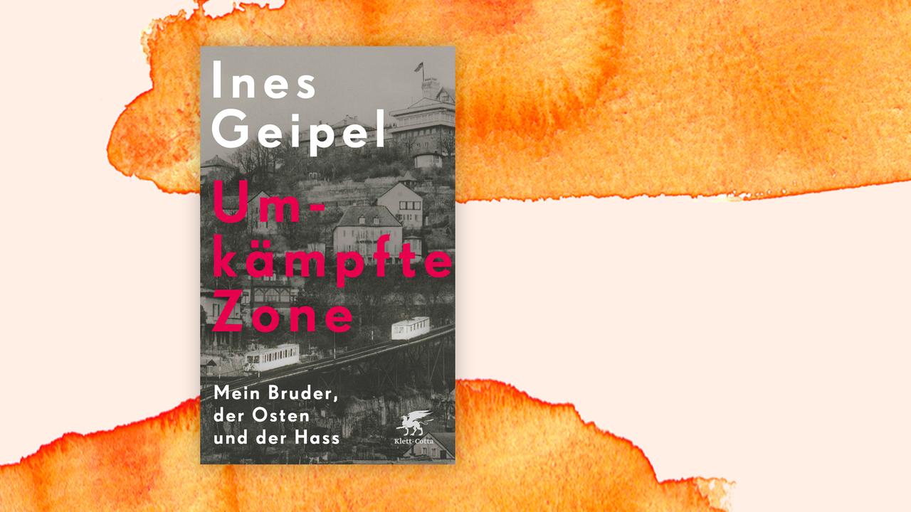 Buchcover zu Ines Geipel: Umkämpfte Zone - Mein Bruder, der Osten und der Hass